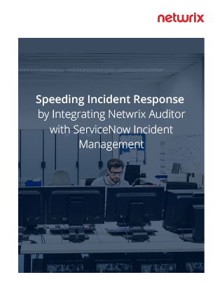 Speeding Incident Response by Integrating Netwrix Auditor with ServiceNow