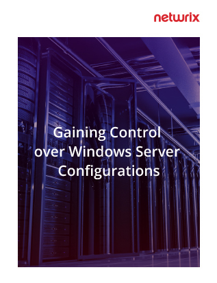 Gaining Control over Windows Server Configurations