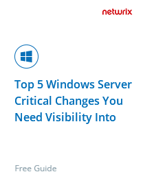 Keep tabs on the top 5 critical changes in your Windows Server environment