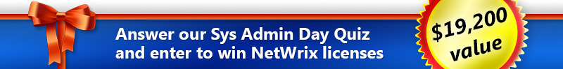 Answer our Sys Admin Day Quiz and enter to win NetWrix licenses