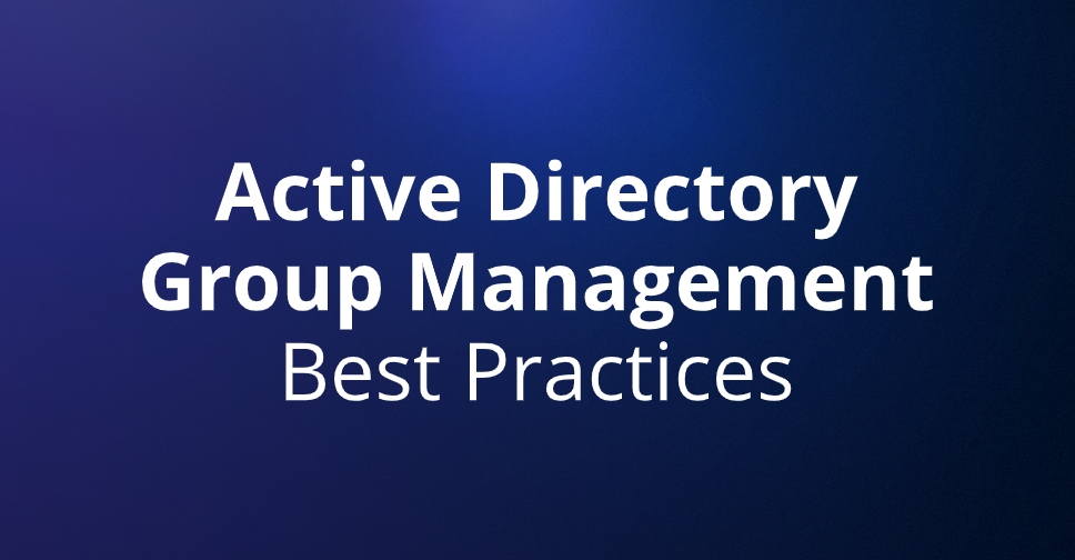 Active Directory Groups: How to Manage Them Effectively