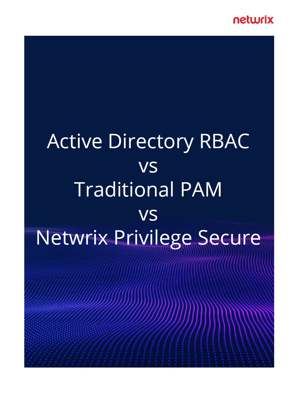 Active Directory RBAC vs Traditional PAM vs Netwrix Privilege Secure