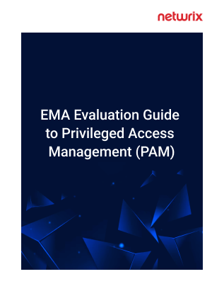 EMA’s Evaluation Guide to Privileged Access Management (PAM)