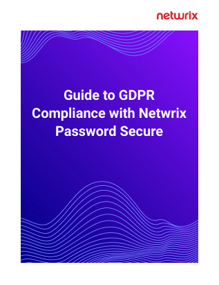 Guide to GDPR Compliance with Netwrix Password Secure