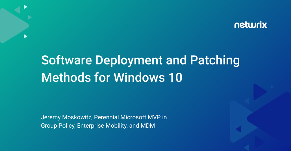 Software Deployment and Patching Methods for Windows 10