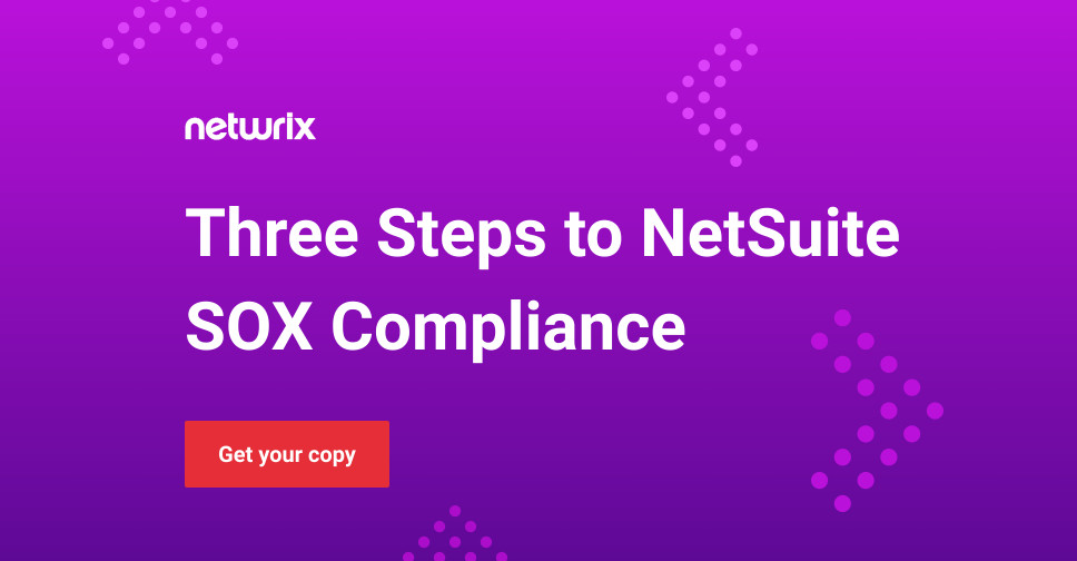 Three Steps to NetSuite SOX Compliance