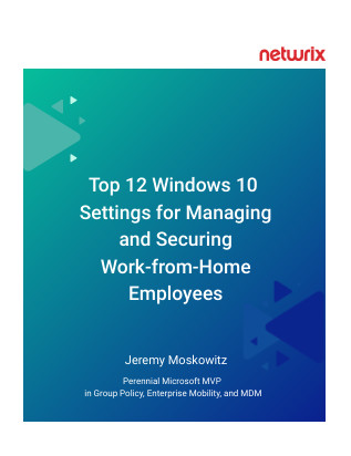 Top 12 Windows 10 Settings for Managing and Securing Work from Home Employees