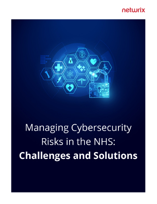 Managing Cybersecurity Risks in the NHS: Challenges and Solutions