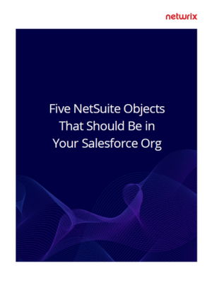 Five NetSuite Objects That Should Be In Your Salesforce Org