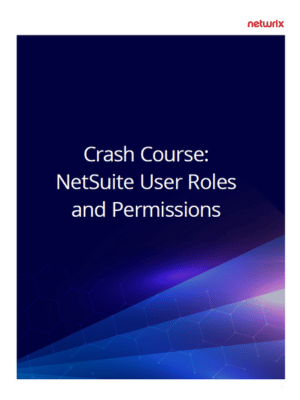 Crash Course: NetSuite User Roles and Permissions